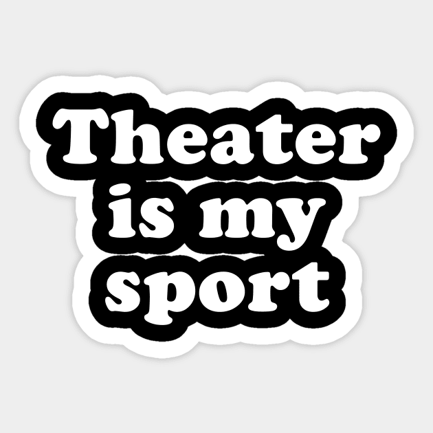 Theater is My Sport Sticker by ApricotBirch